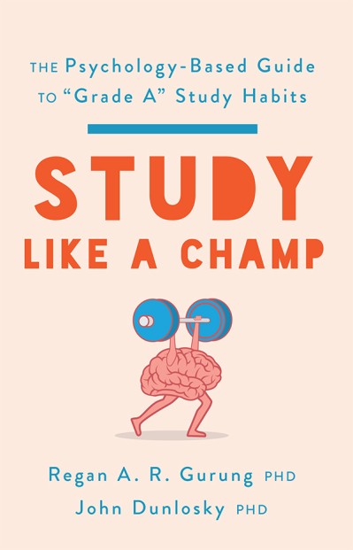 Study Like a Champ: The Psychology-Based Guide to "Grade A" Study Habits - Regan A... 5e07d62c377f997835e01609b27c60ab