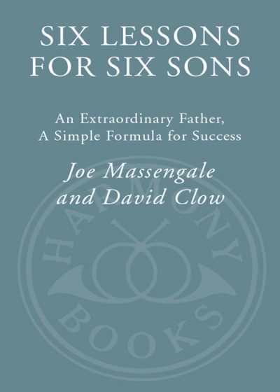 Six Lessons for Six Sons: An Extraordinary Father, a Simple Formula for Success - ... 230089445c5961ea37330017ea6004ad