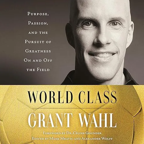 World Class Purpose, Passion, and the Pursuit of Greatness on and off the Field [Audiobook]