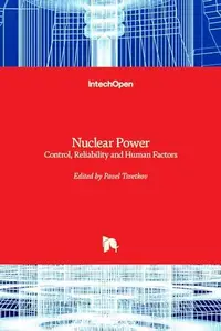 Nuclear Power Control, Reliability and Human Factors