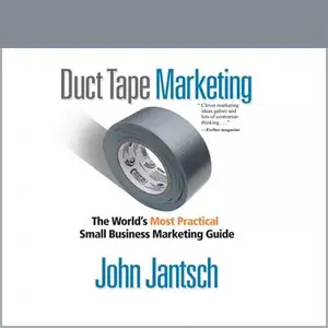 Duct Tape Marketing (Revised and Updated) The World’s Most Practical Small Business Marketing Guide