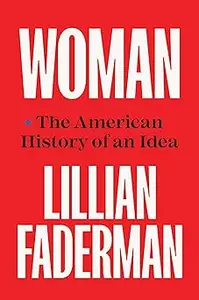 Woman The American History of an Idea