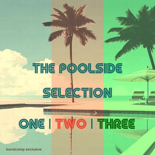 The Poolside Selection Parts One Two Three (VERY LIMITED) (2024)