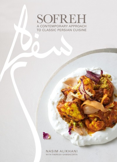 Sofreh: A Contemporary Approach to Classic  Cuisine: A Cookbook - Nasim Alikhani 8909d50738cb2f40ac7e989d66c7e4b6