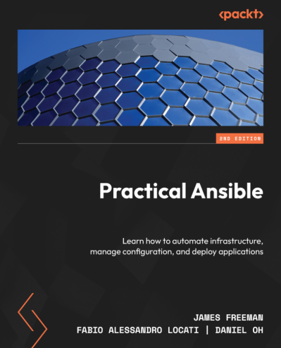 Practical Ansible: Learn how to automate infrastructure, manage configuration, and... 83e6376bc58e6739a8189dd726c95eb8