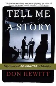 Tell Me a Story Fifty Years and 60 Minutes in Television