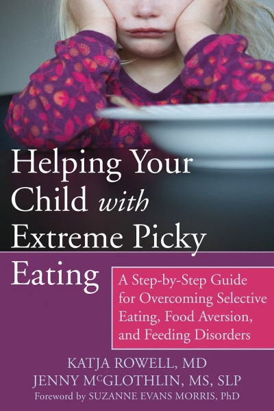 Helping Your Child with Extreme Picky Eating: A Step-by-Step Guide for Overcoming ... 886294e7648c439e00eb5d92200931b9