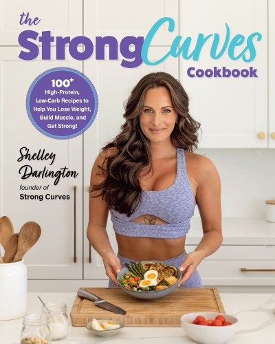 The Strong Curves Cookbook: 100  High-Protein, Low-Carb Recipes to Help You Lose W... 1d3f9813c5643e2959c7f322bdbbeabf