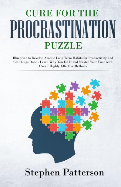 Cure for the Prastination Puzzle: Blueprint to Develop Atomic Long Term Habits for... E6b82b9ffa6117955c11b4988b4032c0