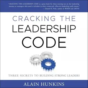 Cracking the Leadership Code Three Secrets to Building Strong Leaders