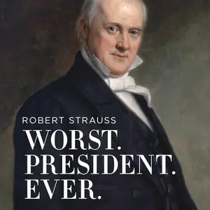 Worst. President. Ever James Buchanan, the POTUS Rating Game, and the Legacy of the Least of the Lesser Presidents [Audiobook]