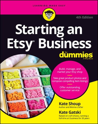 Starting an Etsy Business For Dummies, 4th Edition - Kate Shoup F4112c1ebc79b1671c23da15e120c5c6