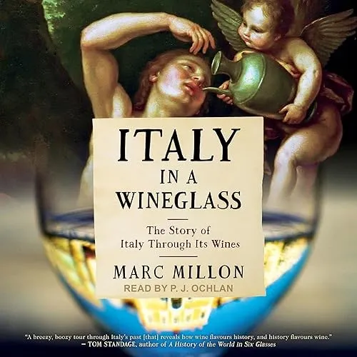 Italy in a Wineglass The Story of Italy through Its Wines [Audiobook]