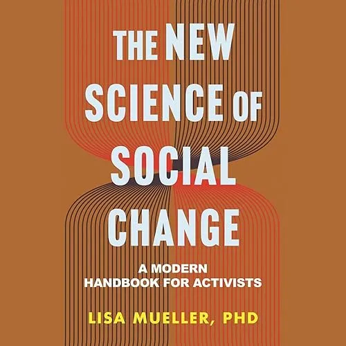 The New Science of Social Change A Modern Handbook for Activists [Audiobook]