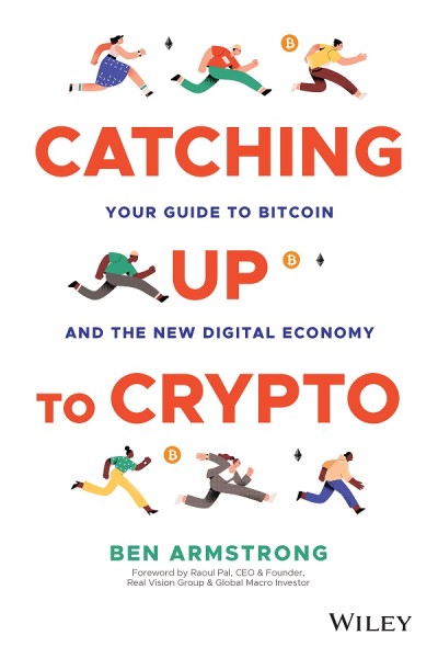 Catching Up to Crypto: Your Guide to Bitcoin and the New Digital Economy - Ben Arm... 8312a16d5d20638694debe7fb8e7d5c9