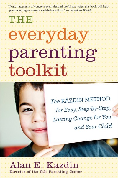 The Everyday Parenting Toolkit: The Kazdin Method for Easy, Step-by-Step, Lasting ... 31867e04e64a6f2f4ae4009d346eaacc