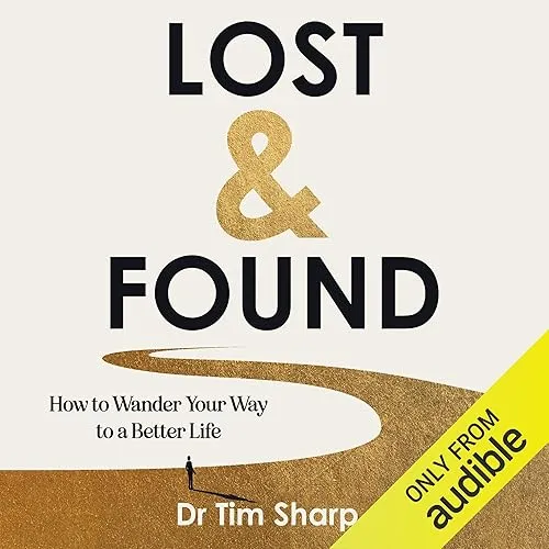 Lost & Found How to Wander Your Way to a Better Life [Audiobook]