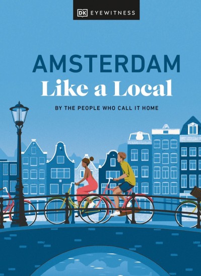 Amsterdam Like a Local: By the People Who Call It Home - Elysia Brenner 5da82ccdc2642cd2fb20062105fe67cd