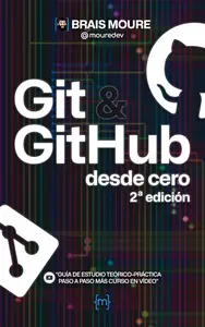 Git y GitHub desde cero Guía de estudio teórico-práctica paso a paso más curso en vídeo (Spanish Edition)