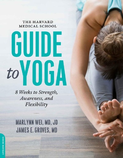 The Harvard Medical School Guide to Yoga: 8 Weeks to Strength, Awareness, and Flex... 5a2756344eb2b440093b24f836c07bd2