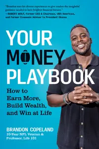 Your Money Playbook How to Earn More, Build Wealth, and Win at Life