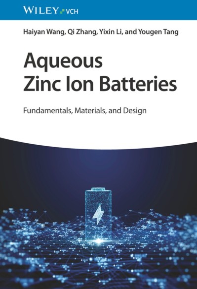 Aqueous Zinc Ion Batteries: Fundamentals, Materials, and Design - Haiyan Wang Fb871645c920c37f12e9ea9460f933d5