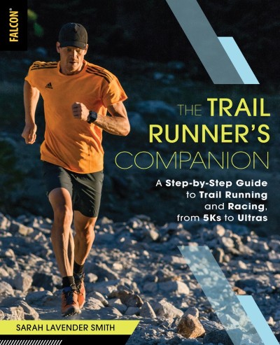 The Trail Runner's Companion: A Step-by-Step Guide to Trail Running and Racing 10e86b5244a4b0a2db1dad05daec69d6