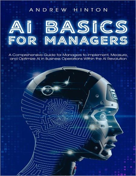 Hinton A  AI Basics for Managers  A Comprehensive Guide for Managers   2023