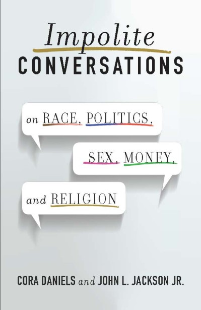 Impolite Conversations: On Race, Politics, Sex, Money, and Religion - Cora Daniels 5a16a0102fc8ca4fb67cb0992636bad6