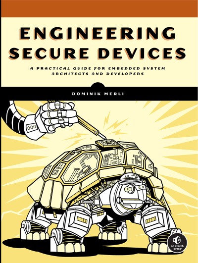 Engineering Secure Devices: A Practical Guide for Embedded System Architects and D... F72a963e1574d10587e626e5f06398d7