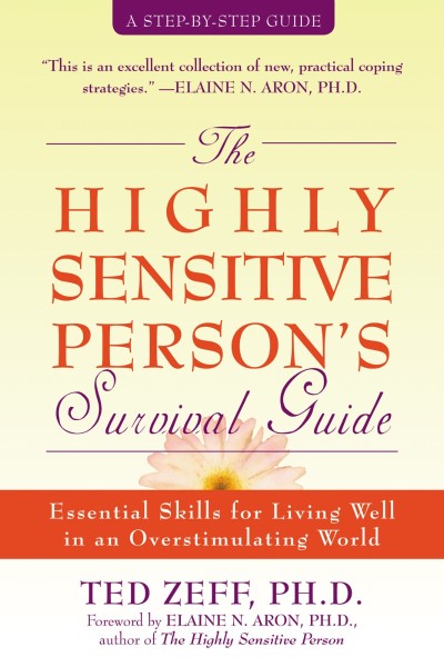 The Highly Sensitive Person's Survival Guide: Essential Skills for Living Well in ... 5b671807865bbfd96128a167be7db2d8