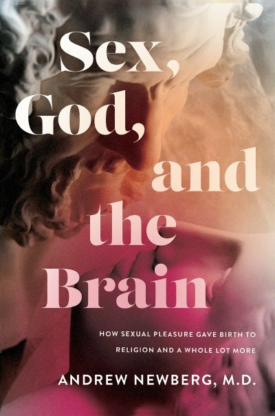 Sex, God, and the Brain: How Sexual Pleasure Gave Birth to Religion and a Whole Lo... F761bcc890ad675850d58240ebe4e4d9