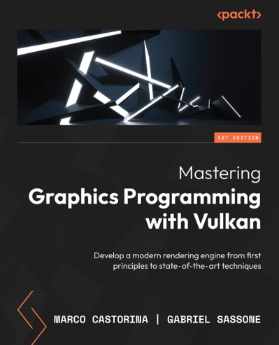 Mastering Graphics Programming with Vulkan: Develop a modern rendering engine from... 5561bf528e15a8c0ebb523fa4fd8cddb