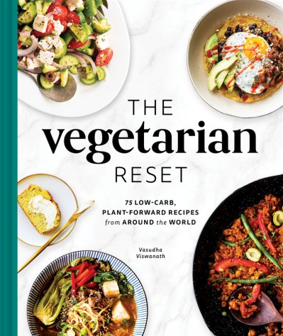 The Vegetarian Reset: 75 Low-Carb, Plant-Forward Recipes from Around the World - V... F280c27bf8bb915212b6e1bd103cbddc