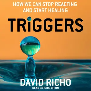 Triggers How We Can Stop Reacting and Start Healing [Audiobook]