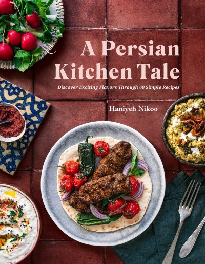 A  Kitchen Tale: Discover Exciting Flavors Through 60 Simple Recipes - Haniyeh Nikoo D3ffd0111ecfdf7959a249b1efc65dde