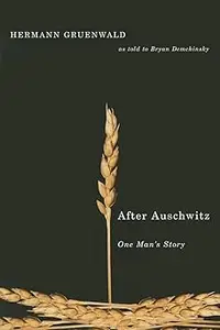 After Auschwitz One Man’s Story