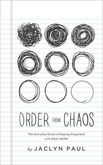 Order from Chaos: The Everyday Grind of Staying Organized with Adult ADHD - Jaclyn... 367dd5fda9b5ff1773cd4344278de2e0