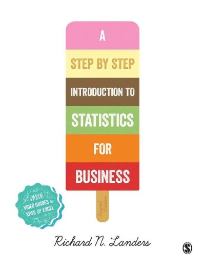 A Step-by-Step Introduction to Statistics for Business: Statistics 75c5d8d618ecf8526c8a928b6d5f0be0