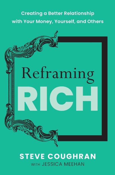 Reframing Rich: Creating a Better Relationship with Your Money, Yourself, and Othe... E756e2d70e6f547a4e49375a404598e0