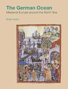 The German Ocean Medieval Europe Around the North Sea