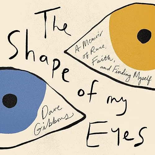 The Shape of My Eyes A Memoir of Race, Faith, and Finding Myself [Audiobook]