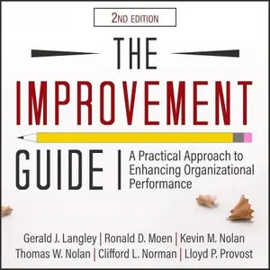 The Improvement Guide A Practical Approach to Enhancing Organizational Performance 2nd Edition