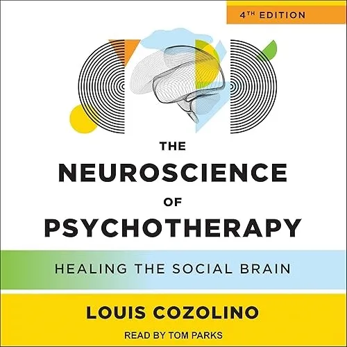 The Neuroscience of Psychotherapy (4th Edition) Healing the Social Brain [Audiobook]