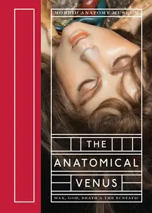 The Anatomical Venus Wax, God, Death & the Ecstatic