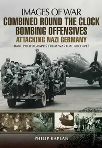 Combined Round the Clock Bombing Offensive Attacking Nazi Germany (Images of War)