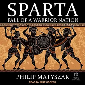 Sparta Fall of a Warrior Nation [Audiobook] (2024)