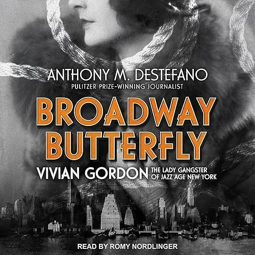 Broadway Butterfly Vivian Gordon The Lady Gangster of Jazz Age New York [Audiobook]