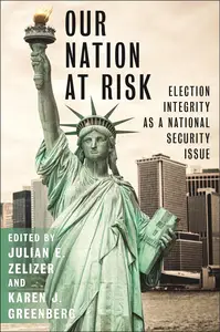 Our Nation at Risk Election Integrity as a National Security Issue