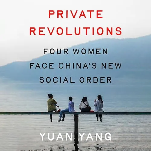 Private Revolutions Four Women Face China’s New Social Order [Audiobook]